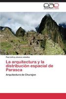 La arquitectura y la distribución espacial de Parasca: Arquitectura de Churajon 3848475049 Book Cover