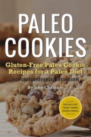 Paleo Cookies: Gluten-Free Paleo Cookie Recipes for a Paleo Diet 1623150922 Book Cover