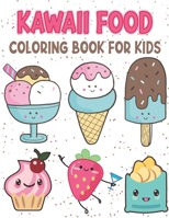 Kawaii Food Coloring Book for kids: Cute Kawaii Food Coloring Pages B09GY4PB8S Book Cover