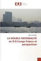 LA DOUBLE NATIONALITE en R.D.Congo Enjeux et perspectives 6138432495 Book Cover