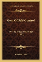 Gem Of Self-Control: Or The West Indian Boy 1270793535 Book Cover