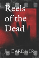 Reels of the Dead B0FN7LY29W Book Cover