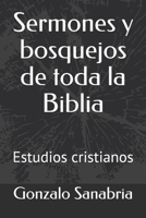 Sermones y bosquejos de toda la Biblia: Estudios cristianos 1088693717 Book Cover