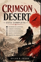 CRIMSON DESERT GUÍA COMPLETA (Spanish Edition) B0GZZVCGJB Book Cover