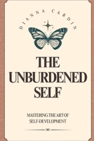 The Unburdened Self B0FKB4QSR8 Book Cover