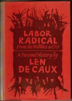 Labor radical;: From the Wobblies to CIO, a personal history 0807054453 Book Cover