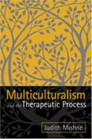 Multiculturalism and the Therapeutic Process 1572307757 Book Cover