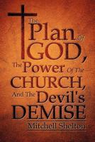 The Plan of God, the Power of the Church, and the Devil's Demise 1612155804 Book Cover