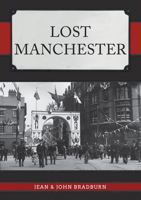 Lost Manchester 1445688042 Book Cover