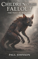 Children of the Fallout: A Post-Human Era 1838298150 Book Cover