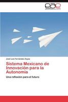 Sistema Mexicano de Innovación para la Autonomía: Una reflexión para el futuro 3846569402 Book Cover