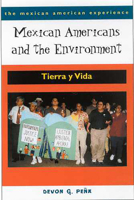 Mexican Americans And The Environment: Tierra Y Vida (The Mexican American Experience) 0816522111 Book Cover