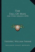 The Fall Of Man: And Other Sermons 1017793425 Book Cover