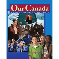Our Canada: Origins, People, Perspectives: Student Textbook 0176283552 Book Cover