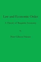 Law and Economic Order: A Theory of Requisite Economy 1733702512 Book Cover