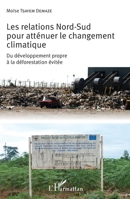 Les relations Nord-Sud pour atténuer le changement climatique: Du développement propre à la déforestation évitée (French Edition) 2343061300 Book Cover