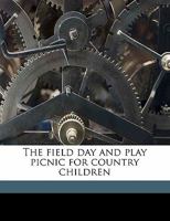 The field day and play picnic for country children 1177515814 Book Cover