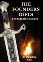 The Founder's Gifts: The Symbiotic Sword 1304698319 Book Cover