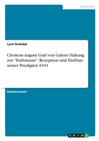 Clemens August Graf von Galens Haltung zur Euthanasie. Rezeption und Einfluss seiner Predigten 1941 3346355918 Book Cover