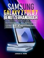 Samsung Galaxy Z Fold 7 Benutzerhandbuch: Schritt für Schritt zur vollständigen Beherrschung mit praktischer Fehlerbehebung, Insidertipps und cleveren ... in Lösungen verwandeln (German Edition) B0FP5PMCR6 Book Cover