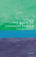 The Book of Common Prayer: A Very Short Introduction 0198803923 Book Cover
