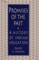 Promises of the Past: A History of Indian Education in the United States 1555919057 Book Cover