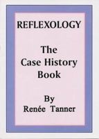 Reflexology: The Case History Book - Case History Records Covering Three Decades 0951620347 Book Cover