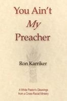 You Ain't My Preacher 0971717117 Book Cover