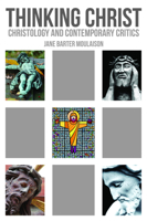 Thinking Christ: Christology and Contemporary Critics 0800698738 Book Cover