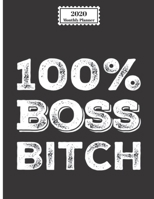 2020 Monthly Planner: 100 Percent Boss Bitch Quote Design Cover 1 Year Planner Appointment Calendar Organizer And Journal For Writing 1655129465 Book Cover