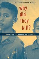 Why Did They Kill?: Cambodia in the Shadow of Genocide (California Series in Public Anthropology, 11) 0520241797 Book Cover