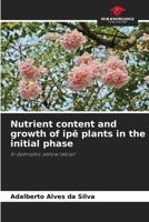 Nutrient content and growth of ipê plants in the initial phase: In dystrophic yellow latosol 6208670187 Book Cover