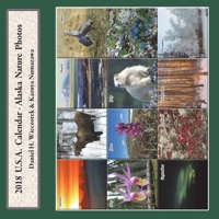 2018 USA Calendar - Alaska Nature Photos 0996981055 Book Cover