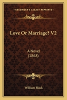 Love Or Marriage? V2: A Novel 1437112188 Book Cover