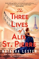 The Three Lives of Alix St. Pierre 1538706938 Book Cover