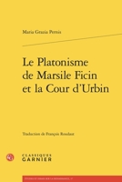 Le Platonisme de Marsile Ficin Et La Cour d'Urbin 2406178994 Book Cover