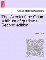 The Wreck of the Orion: a tribute of gratitude ... Second edition. 1241507228 Book Cover