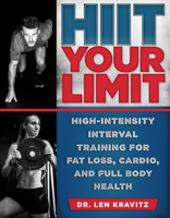HIIT Your Limit: High-Intensity Interval Training for Fat Loss, Cardio, and Full Body Health 1948062240 Book Cover