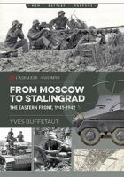 From Moscow to Stalingrad: The Eastern Front, 1941–1942 1612006094 Book Cover