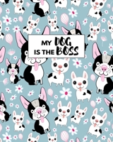 My Dog Is The Boss: Perfect Journal For Dog Staff And Dog Lover 1707940258 Book Cover