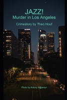 Jazz! Murder in Los Angeles: Crimestory by Theo Houf B0C4N2BRNK Book Cover
