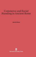 Commerce and Social Standing in Ancient Rome 0674331184 Book Cover