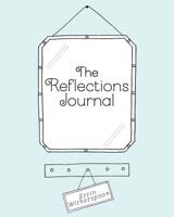 The Reflections Journal 1525547348 Book Cover