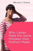 Why Ladies Make the Same Mistakes Their Mothers' Made 172892135X Book Cover