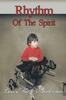 Rhythm of the Spirit: One Child's Inner Strength to Overcome Illness and Multiple Disabilities 1426922809 Book Cover