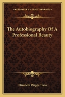 The Autobiography of a Professional Beauty 1163602388 Book Cover