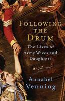 Following the Drum: The Lives Army Wives and Daughters Past and Present 0755312597 Book Cover