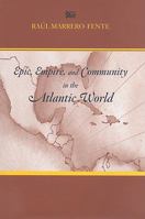Epic, Empire, and Community in the Atlantic World: Silvestre De Balboa's Espejo De Paciencia (The Bucknell Studies in Latin American Litearute and Theory) 0838757022 Book Cover