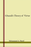 Ghazali's Theory of Virtue 1438451407 Book Cover