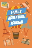 Family Adventure Journal: For Recording Family Vacations, Trips, Travel, Adventure and Fun Events, Blank Lined Journal with Table of Contents 1985747499 Book Cover